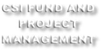 CSI FUND AND PROJECT MANAGEMENT